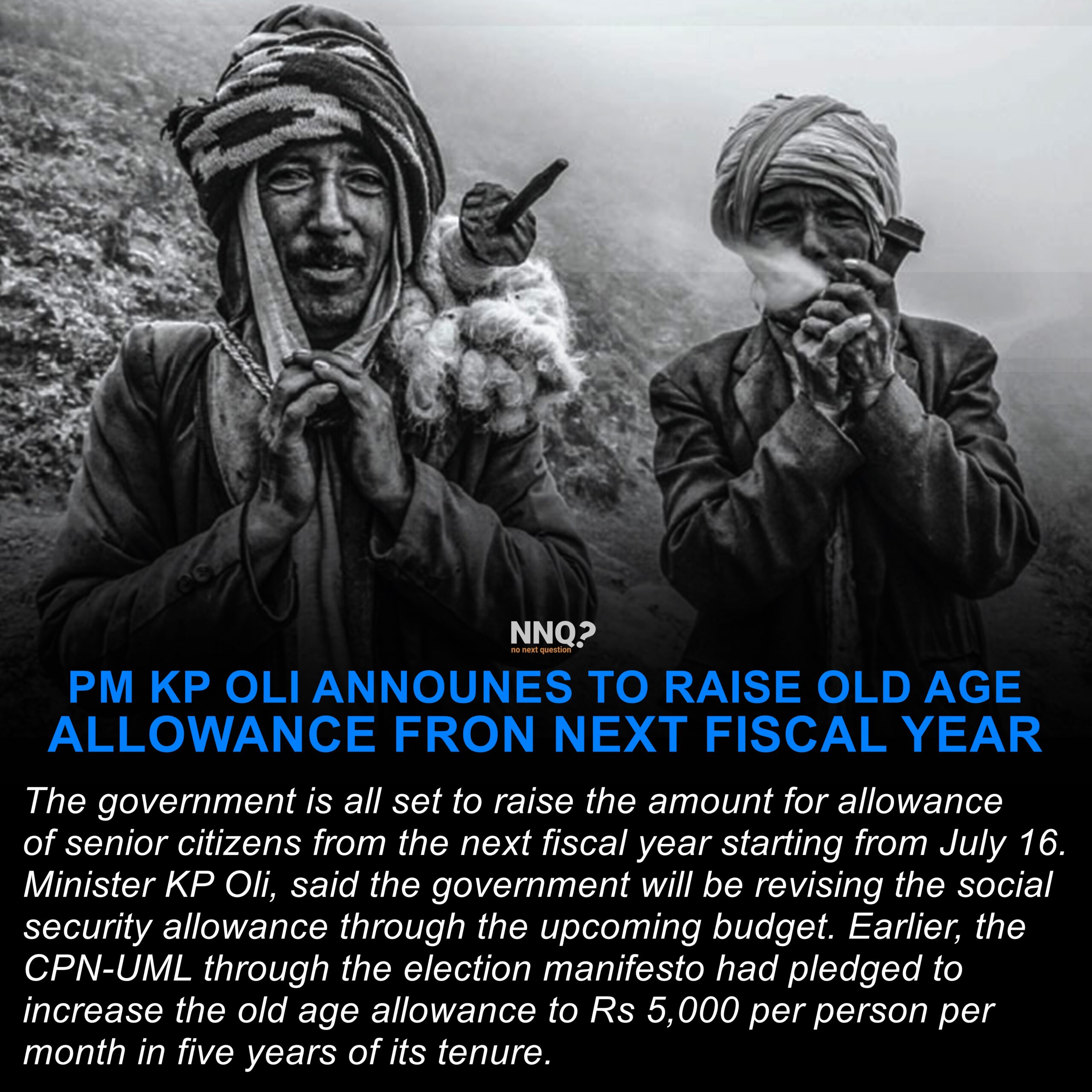 PM KP OLI ANNOUNES TO RAISE OLD AGE ALLOWANCE