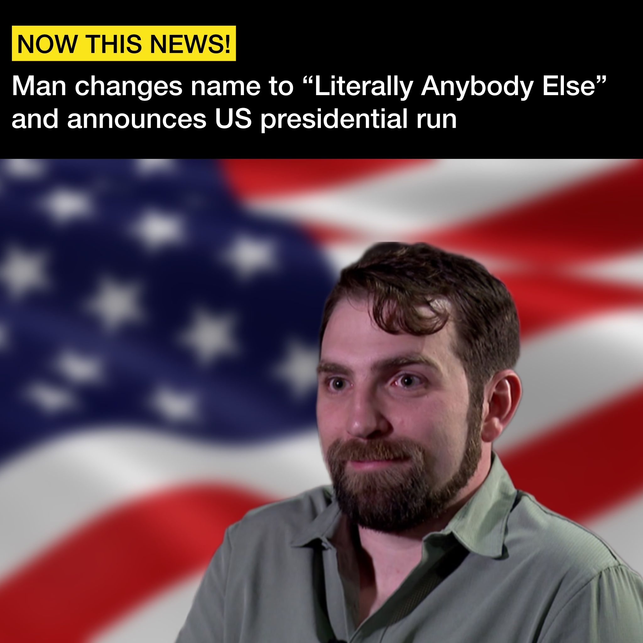 Man Changes Name to “Literally Anybody Else” and Announces US Presidential Run